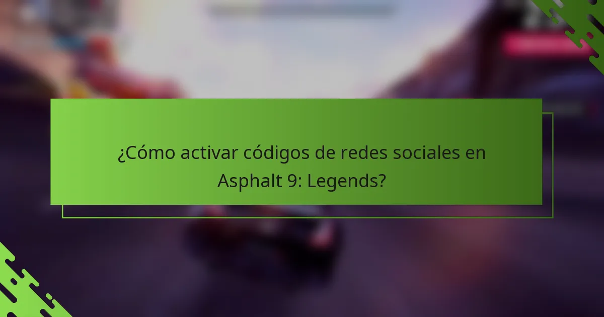 ¿Cómo activar códigos de redes sociales en Asphalt 9: Legends?