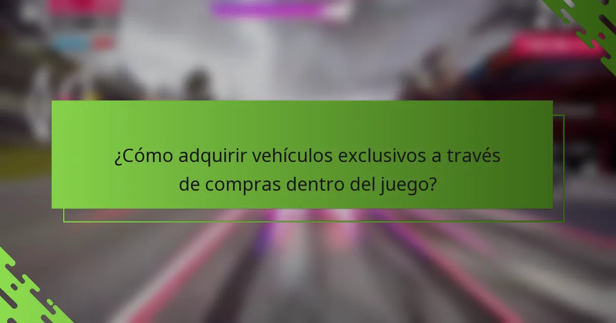 ¿Cómo adquirir vehículos exclusivos a través de compras dentro del juego?