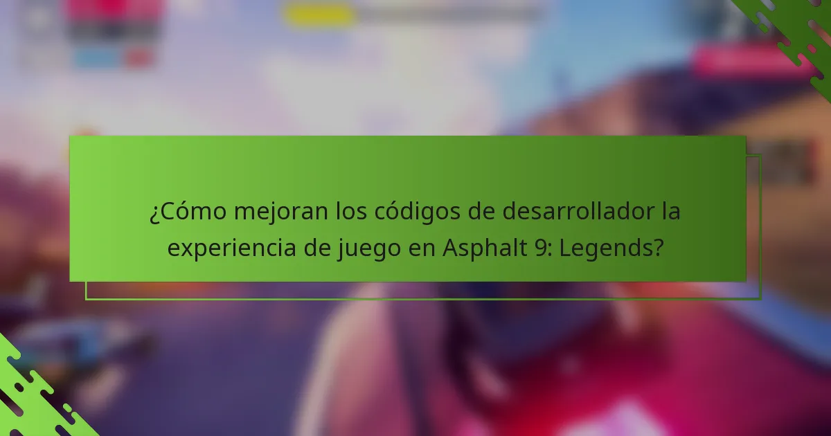 ¿Cómo mejoran los códigos de desarrollador la experiencia de juego en Asphalt 9: Legends?