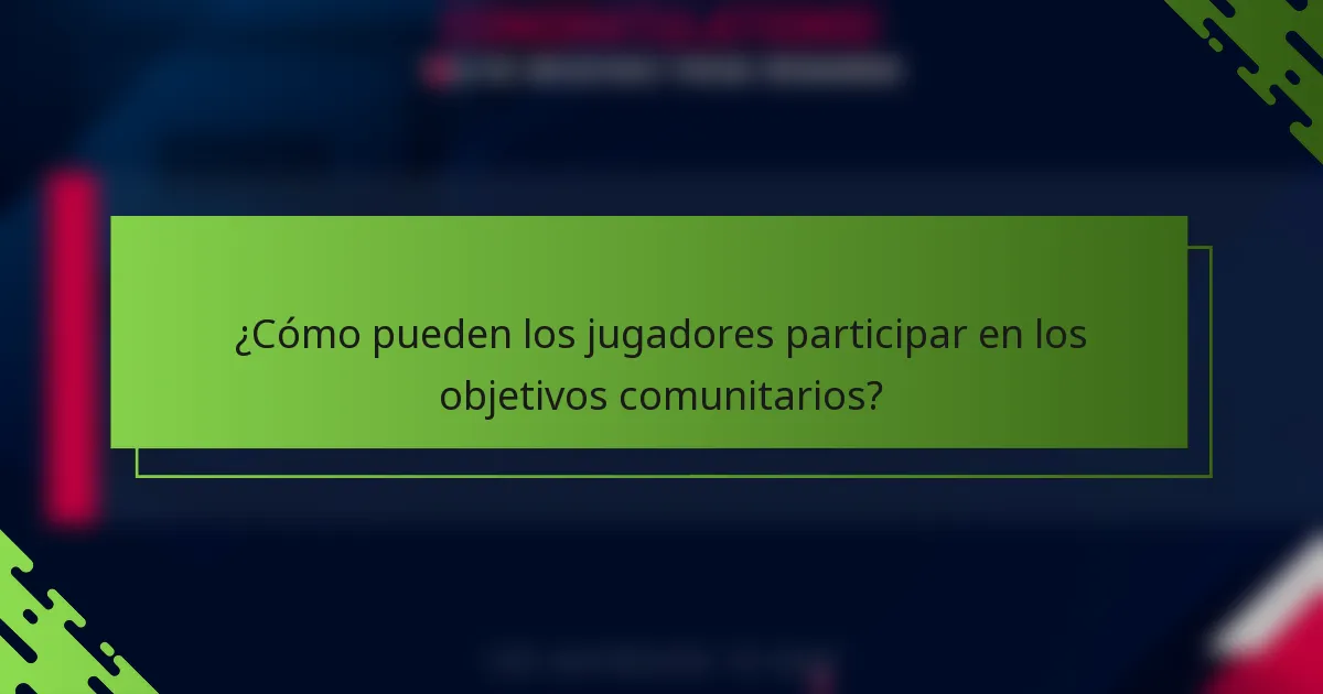 ¿Cómo pueden los jugadores participar en los objetivos comunitarios?