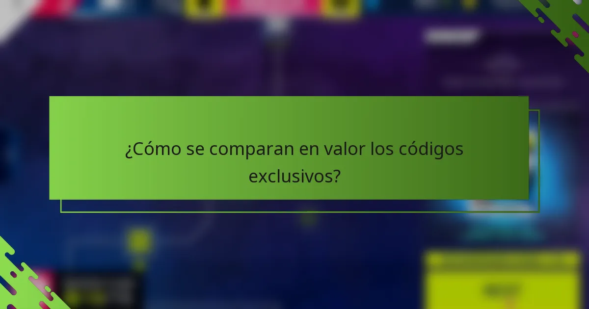 ¿Cómo se comparan en valor los códigos exclusivos?