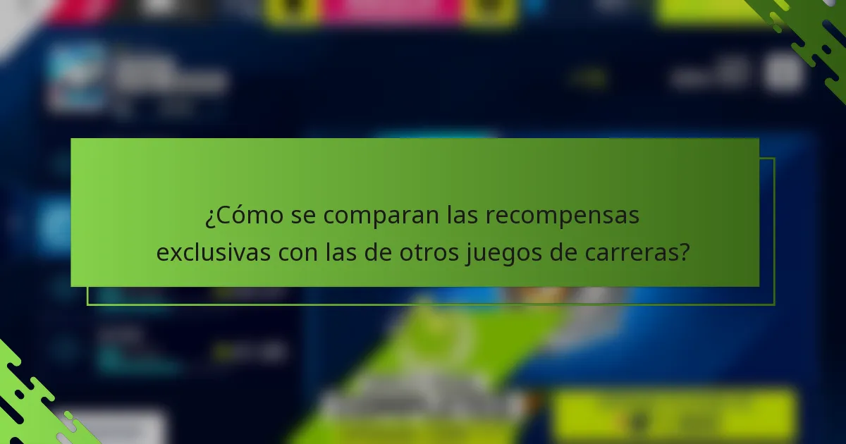¿Cómo se comparan las recompensas exclusivas con las de otros juegos de carreras?