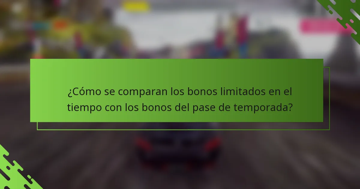 ¿Cómo se comparan los bonos limitados en el tiempo con los bonos del pase de temporada?