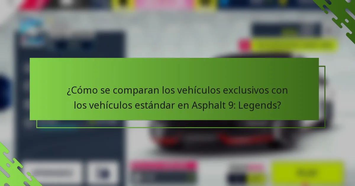 ¿Cómo se comparan los vehículos exclusivos con los vehículos estándar en Asphalt 9: Legends?