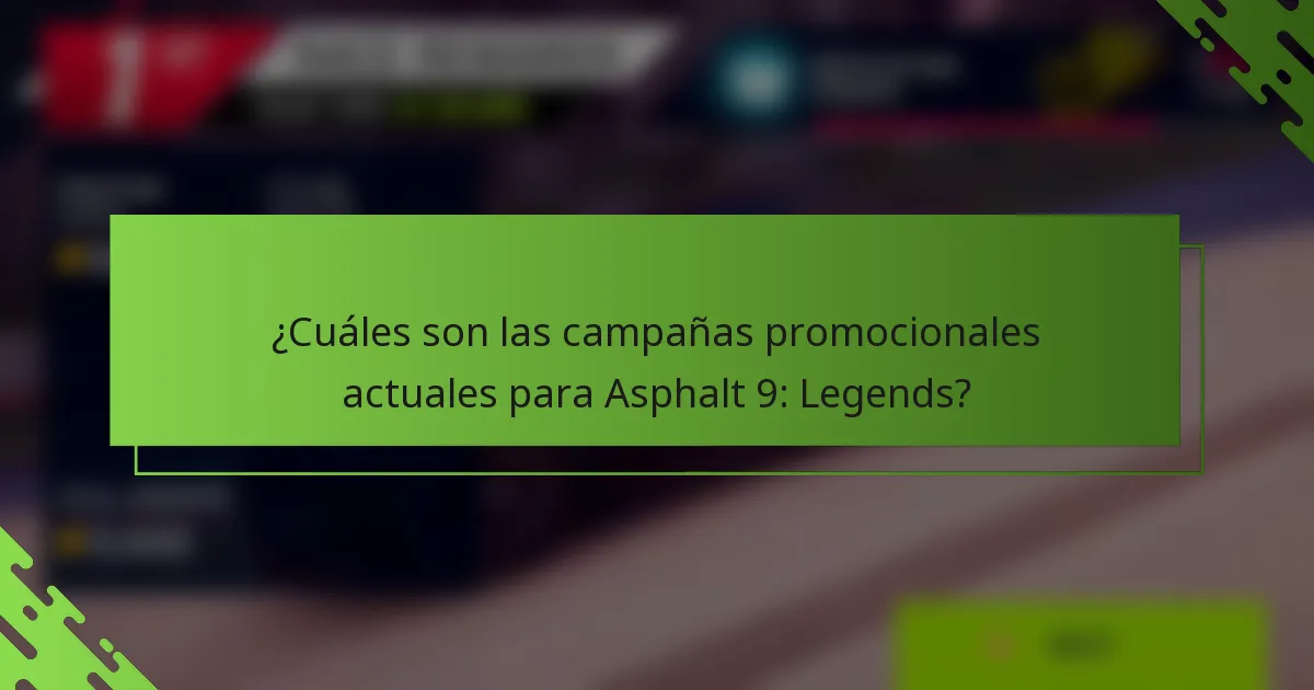 ¿Cuáles son las campañas promocionales actuales para Asphalt 9: Legends?