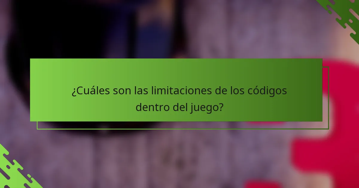 ¿Cuáles son las limitaciones de los códigos dentro del juego?