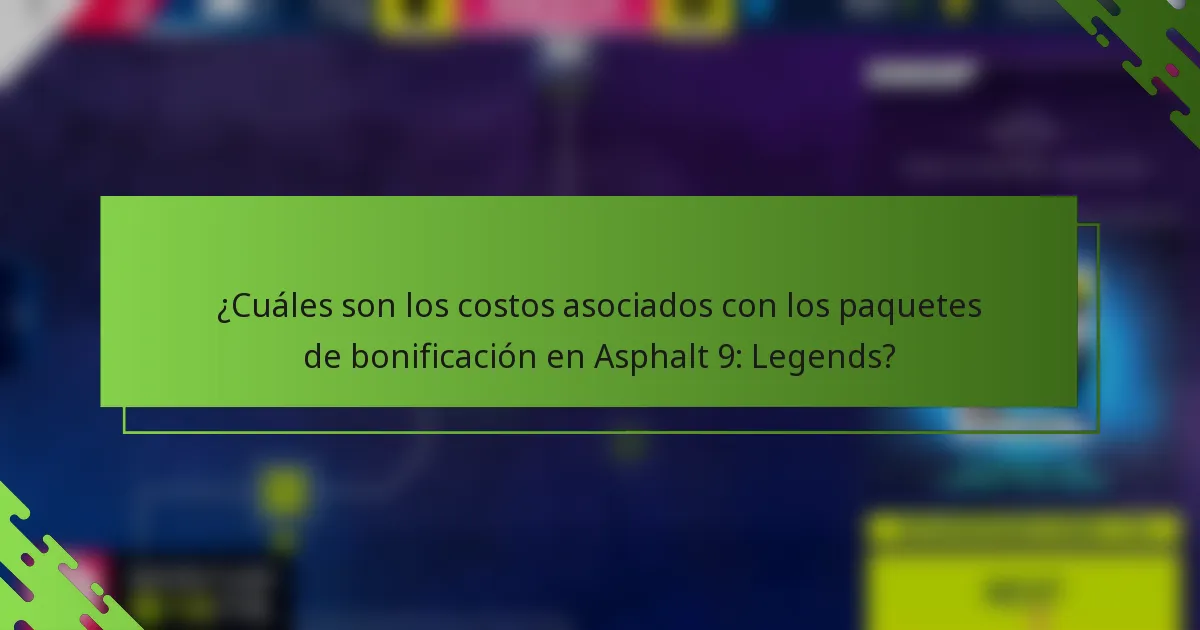 ¿Cuáles son los costos asociados con los paquetes de bonificación en Asphalt 9: Legends?