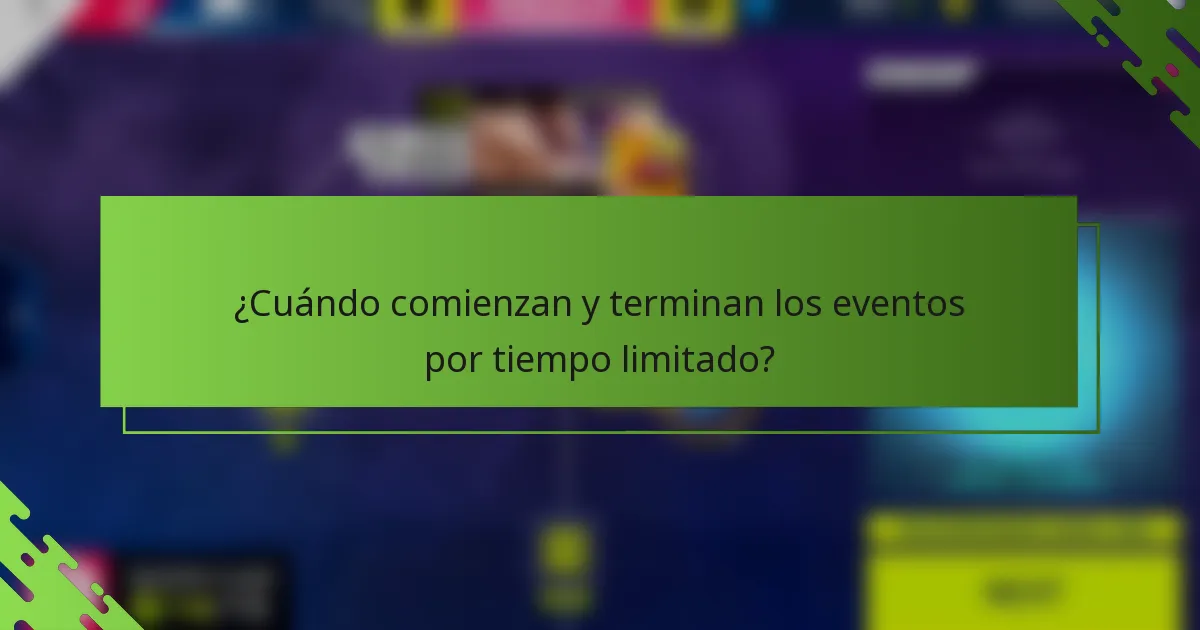 ¿Cuándo comienzan y terminan los eventos por tiempo limitado?
