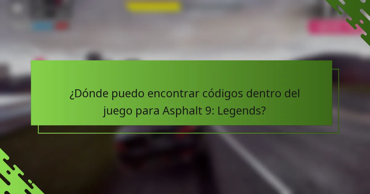 ¿Dónde puedo encontrar códigos dentro del juego para Asphalt 9: Legends?