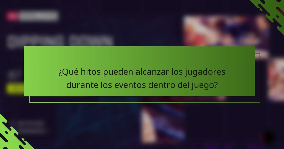 ¿Qué hitos pueden alcanzar los jugadores durante los eventos dentro del juego?