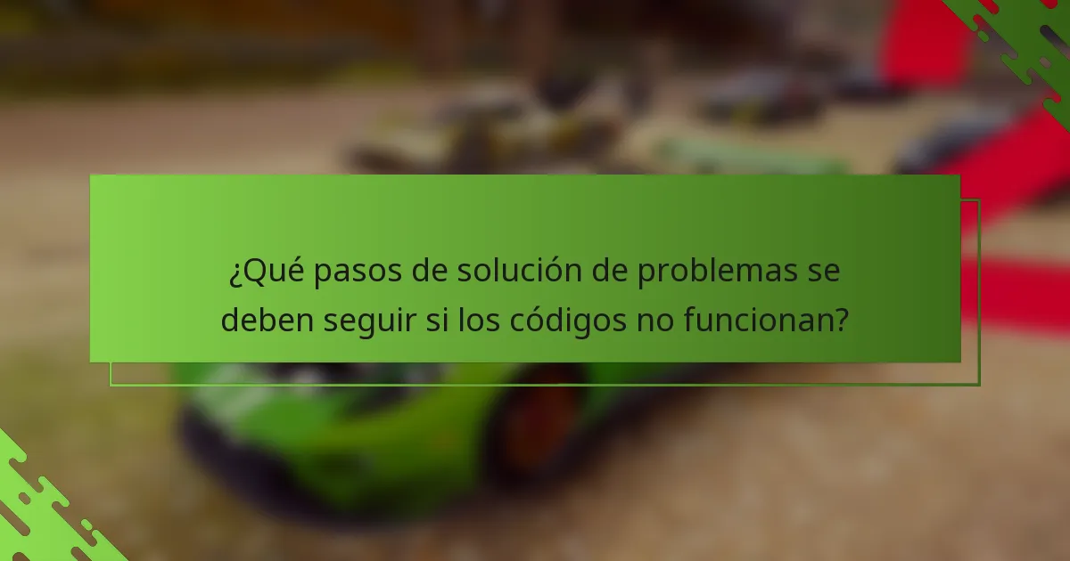 ¿Qué pasos de solución de problemas se deben seguir si los códigos no funcionan?