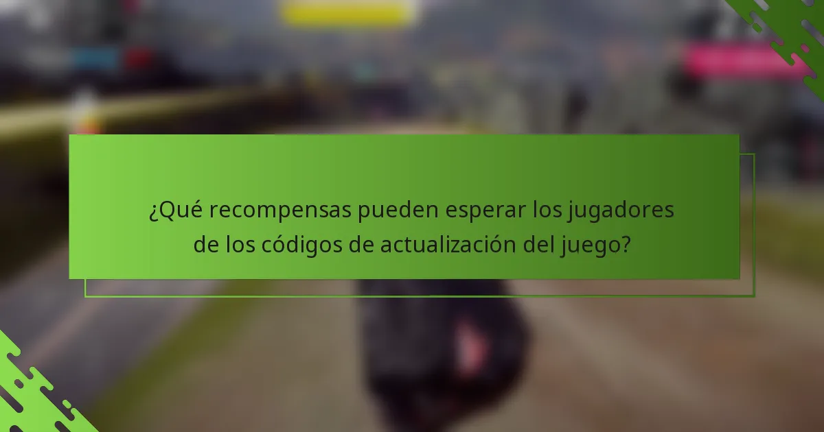 ¿Qué recompensas pueden esperar los jugadores de los códigos de actualización del juego?