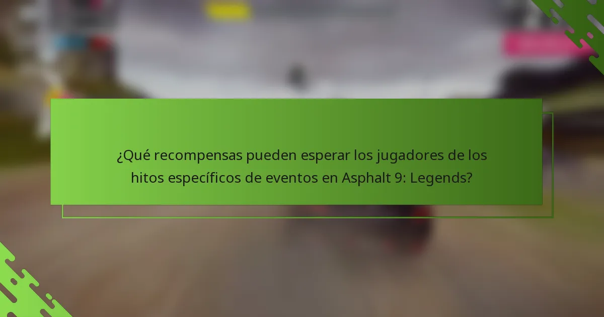 ¿Qué recompensas pueden esperar los jugadores de los hitos específicos de eventos en Asphalt 9: Legends?