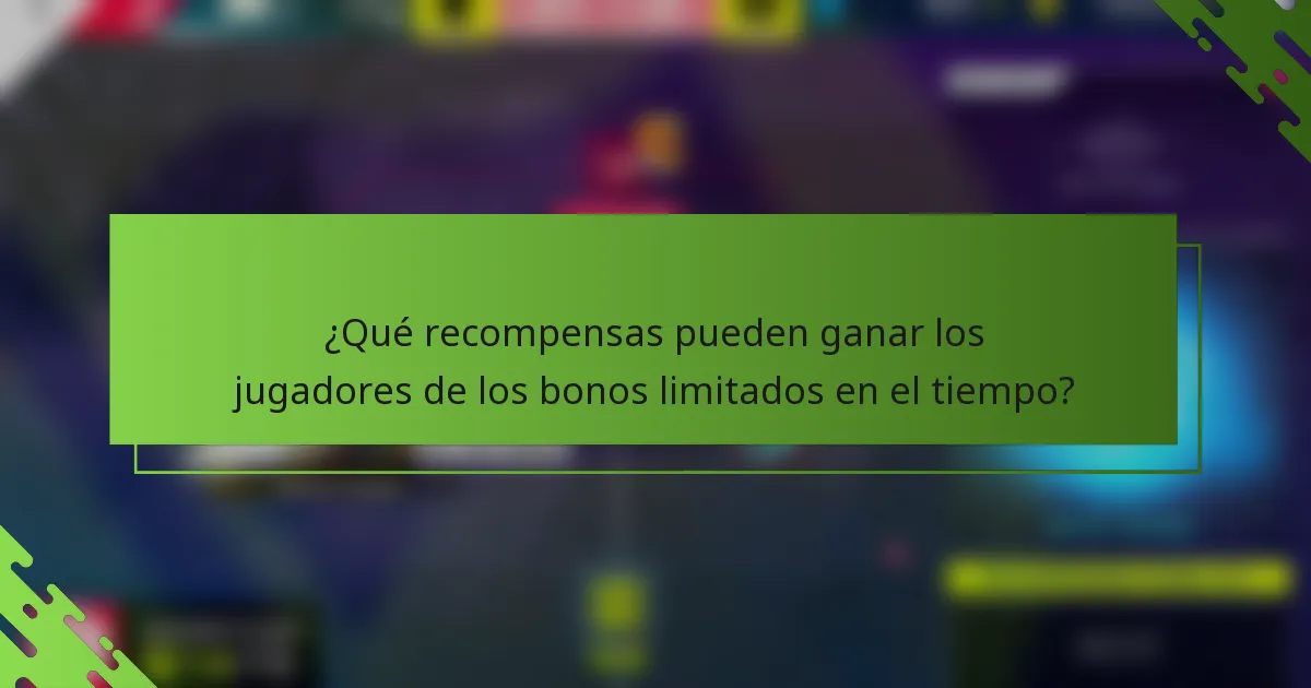 ¿Qué recompensas pueden ganar los jugadores de los bonos limitados en el tiempo?