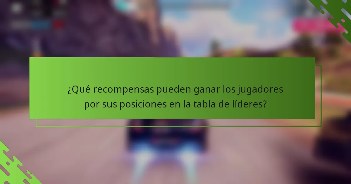 ¿Qué recompensas pueden ganar los jugadores por sus posiciones en la tabla de líderes?