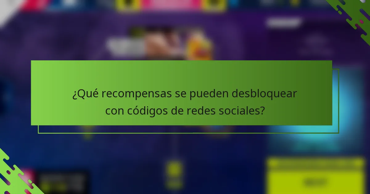 ¿Qué recompensas se pueden desbloquear con códigos de redes sociales?