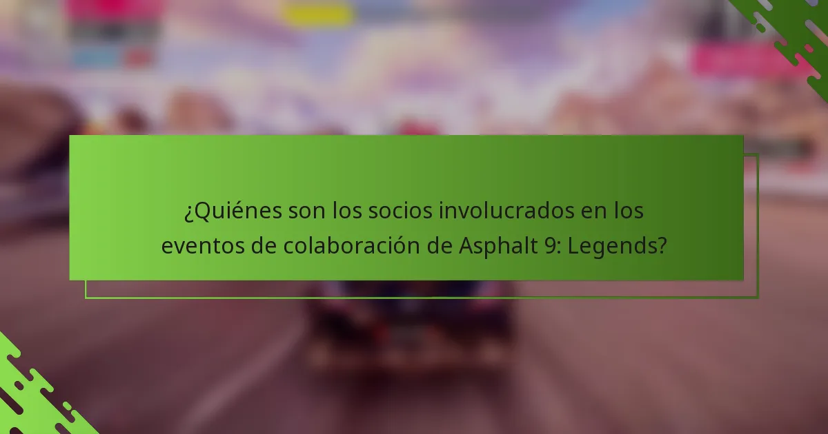 ¿Quiénes son los socios involucrados en los eventos de colaboración de Asphalt 9: Legends?